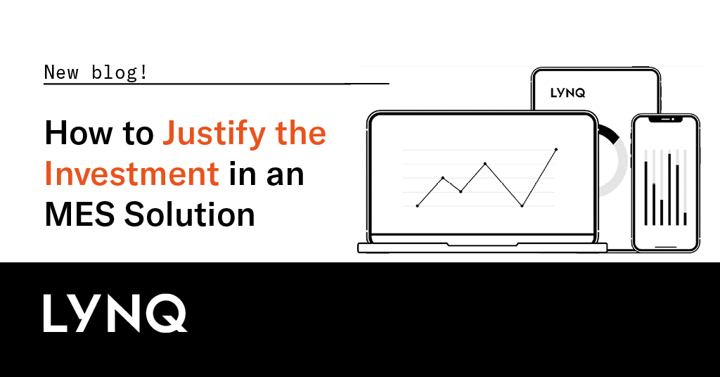 lynq-how-to-justify-the-investment-in-an-mes-solution